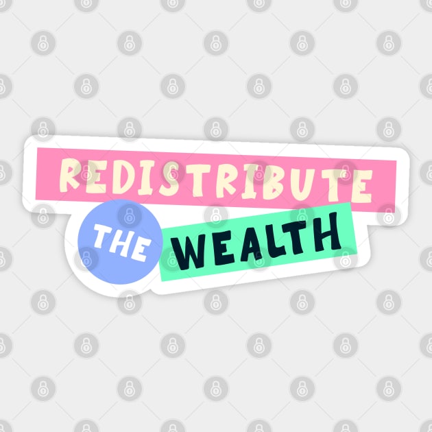 Redistribute The Wealth - Socialist Sticker by Football from the Left